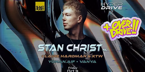 Hyperdrive: Stan Christ (NL) + OVERDRIVE!! (Gabber)