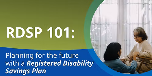 RDSP 101: Planning for the future with a Registered Disability Savings Plan