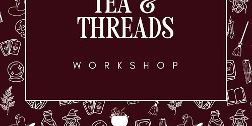 Tea & Threads Workshop - Fri 6th November - 6pm
