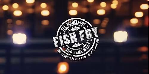 Fish Fry at The Madeleine 2026