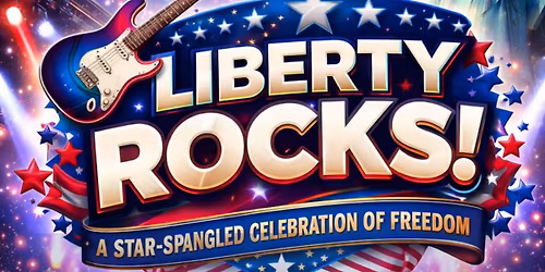 Liberty Rocks - A Star Spangled Celebration of Freedom