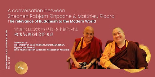 A conversation between Shechen Rabjam Rinpoche & Matthieu Ricard