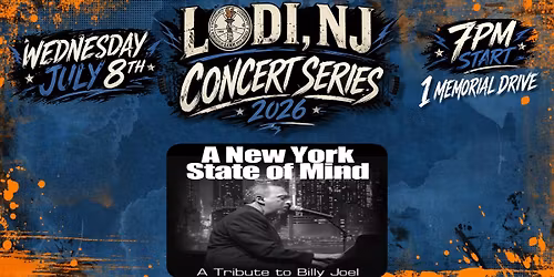 LODI, NJ CONCERT SERIES (DAY 4) A NEW YORK STATE OF MIND (BILLY JOEL TRIBUTE) FREE