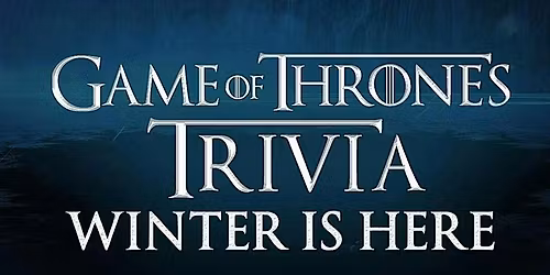 Game Of Thrones Trivia in Crestview (Crooked Tale