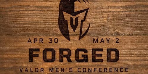 Forged - Men of Valor Men's Conference at Old Oak Ranch