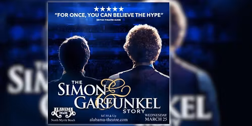 The Simon & Garfunkel Story, Wednesday, March 25, 2026, Alabama Theatre, North Myrtle Beach, SC