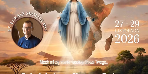 Niech mi si\u0119 stanie wed\u0142ug S\u0142owa Twego - rekolekcje ze S\u0142owem Bo\u017cym i objawieniem z Kibeho