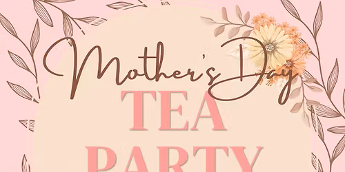 Mother\u2019s Day Tea Party 