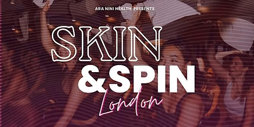 Skin & Spin - London