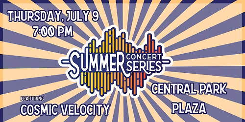 Summer Concert Series - FEATURING COSMIC VELOCITY
