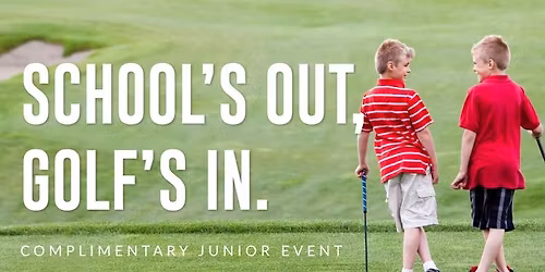 School's Out, Golf's In FREE Junior Event
