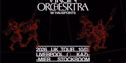 virgin orchestra 2026 UK Tour - Liverpool, Kazimier Stock Room