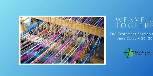 Sermon Series - Weave Us Together