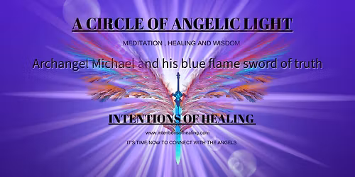 A CIRCLE OF ANGELIC LIGHT MEDITATION WITH ARCHANGEL MICHAEL and his blue flame sword of Truth