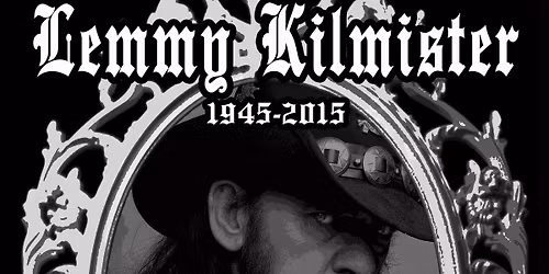 ALL HAIL THE KING: Lemmy Memorial Party 10yr anniversay w\/ Mean Machine and DJ Steal Your Face