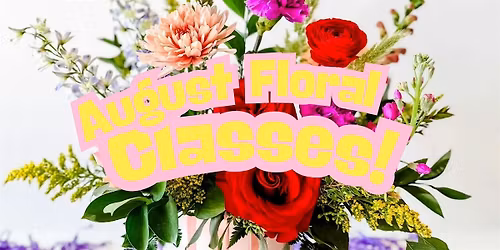 August Floral Class