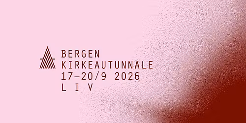 Bergen kirkeautunnale 2026 \u2013 festival for kirkemusikk