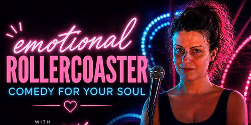 Emotional Rollercoaster - A Live Comedy Experience For Your Soul