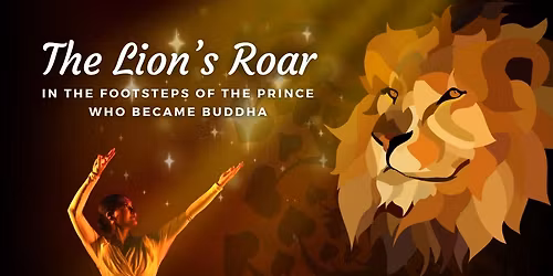 The Lion's Roar: in the footsteps of the prince who became Buddha