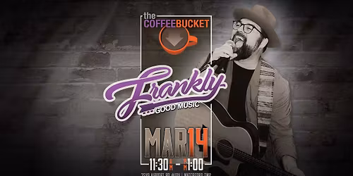 Frankly @ The Coffee Bucket | MAR 14, 2026