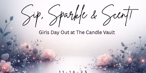 Sip, Sparkle & Scent.. Girls Day Out!