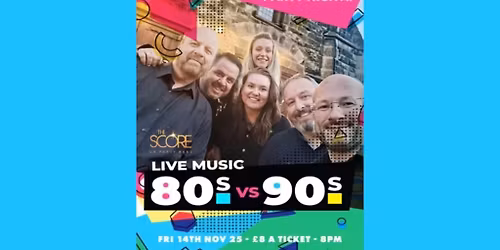 The Ultimate Party Night: 80s v 90s - *LIVE BAND - The Score*