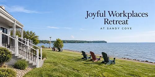 Joyful Workplaces Retreat at Sandy Cove