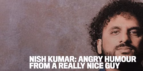Nish Kumar: Angry Humour From A Really Nice Guy