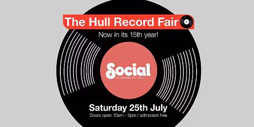 The Hull Record Fair \/ Sat 25th July \/ Social, Humber St