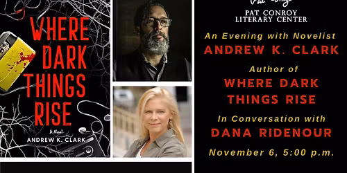 An Evening with Andrew K. Clark, Author of Where Dark Things Rise, in Conversation w\/ Dana Ridenour