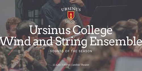 Ursinus College Wind and String Ensembles: Sounds of the Season