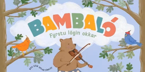 Fj\u00f6lskyldudagskr\u00e1 H\u00f6rpu: Bambal\u00f3 \u2013 T\u00f3nlistarstund fyrir yngstu b\u00f6rnin | A Music Moment for Kids