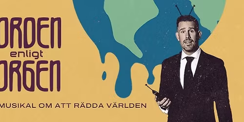 Jorden enligt Jorgen - en musikal om att r\u00e4dda v\u00e4rlden