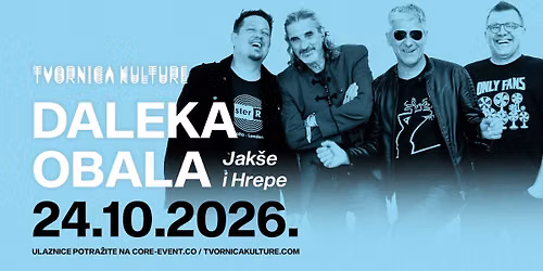 DALEKA OBALA JAK\u0160E & HREPE \/ 24.10.2026. \/ TVORNICA KULTURE