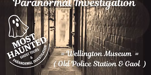 Wellington Museum - Paranormal Investigation