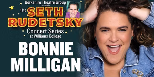 The Seth Rudetsky Concert Series at Williams College featuring Bonnie Milligan