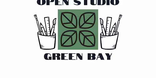 Open Studio- Green Bay