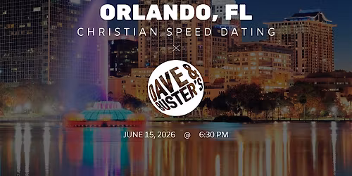 \u271d\ufe0fOrlando Christian Speed Dating | IYKYK Dating | 20s-30s | 6\/15\/26