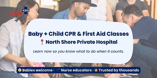 Baby + Child First Aid | North Shore Private Hospital - Essential Skills for Parents
