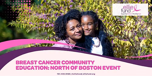 Ellie Fund Breast Cancer Community Education: North of Boston Event