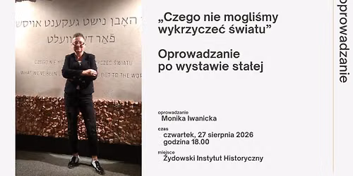 \u201eCzego nie mogli\u015bmy wykrzycze\u0107 \u015bwiatu" |oprowadzanie po wystawie sta\u0142ej