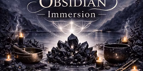 Crystal Journeys: Obsidian Immersion: Sound and Crystal Healing