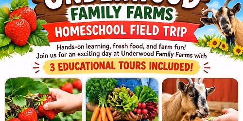 10\/15\/26 - HOMESCHOOL FIELD TRIP AT UNDERWOOD FAMILY FARMS