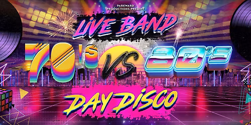 70's Vs 80's Day Disco LIVE!
