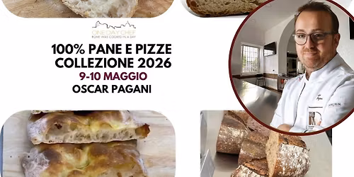 100% PANE E PIZZE COLLEZIONE 2026 con OSCAR PAGANI - 9 e 10 MAGGIO 2026