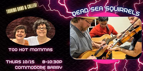 Contra Dance: Too Hot Mommas calling with the Dead Sea Squirrels!