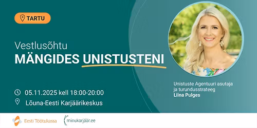 Vestlus\u00f5htu "M\u00e4ngides unistusteni \u2013 kuidas luua mitmek\u00fclgne karj\u00e4\u00e4r ja br\u00e4nd?"