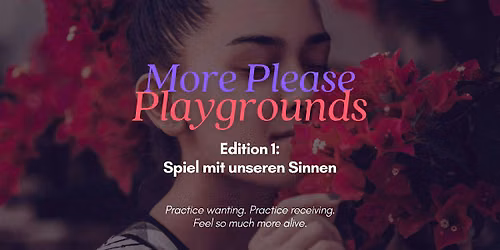 "More Please" PLAYGROUNDS - Edition 1: Spiel mit den Sinnen