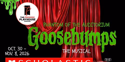 Goosebumps The Musical presented by The Premiere Playhouse