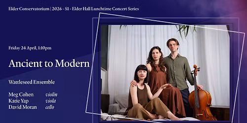 2026\/S1 Elder Conservatorium Lunchtime Concert | Ancient to Modern